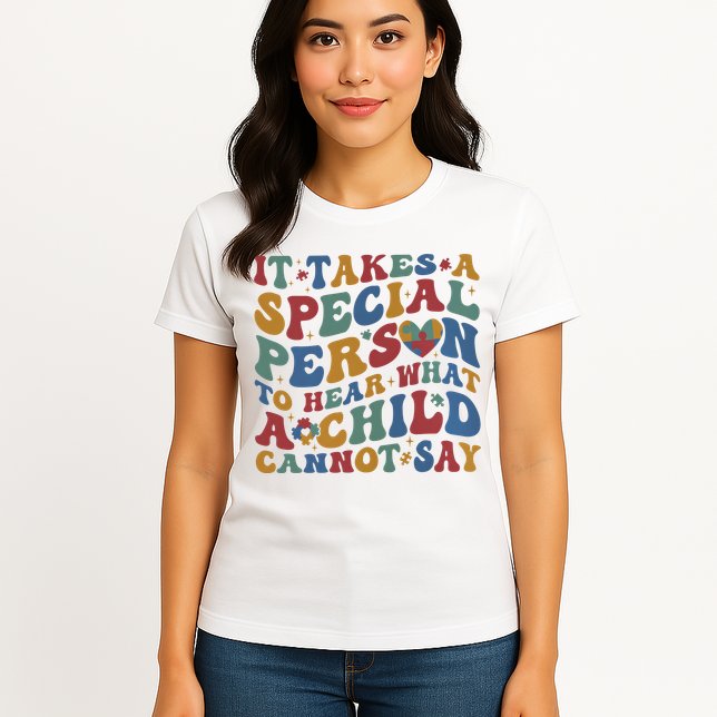 It Takes A Special Person To Hear What A Child Cannot Say Womens T-Shirt