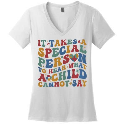 It Takes A Special Person To Hear What A Child Cannot Say Women's V-Neck T-Shirt
