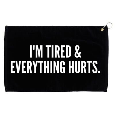 Im Tired And Everything Hurts Grommeted Golf Towel