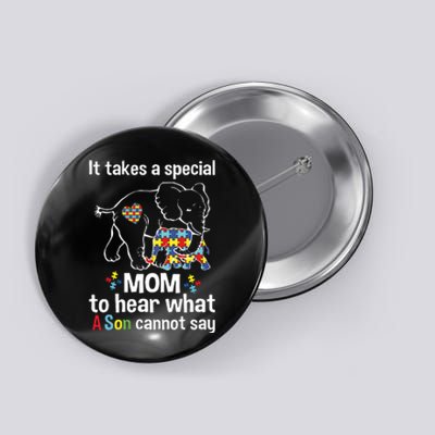 It Takes A Special Mom To Hear What A Son Cannot Say Button