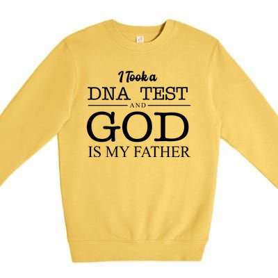 I Took A DNA Test And God Is My Father Premium Crewneck Sweatshirt