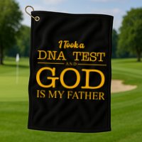 I Took A DNA Test And God Is My Father Golf Towel