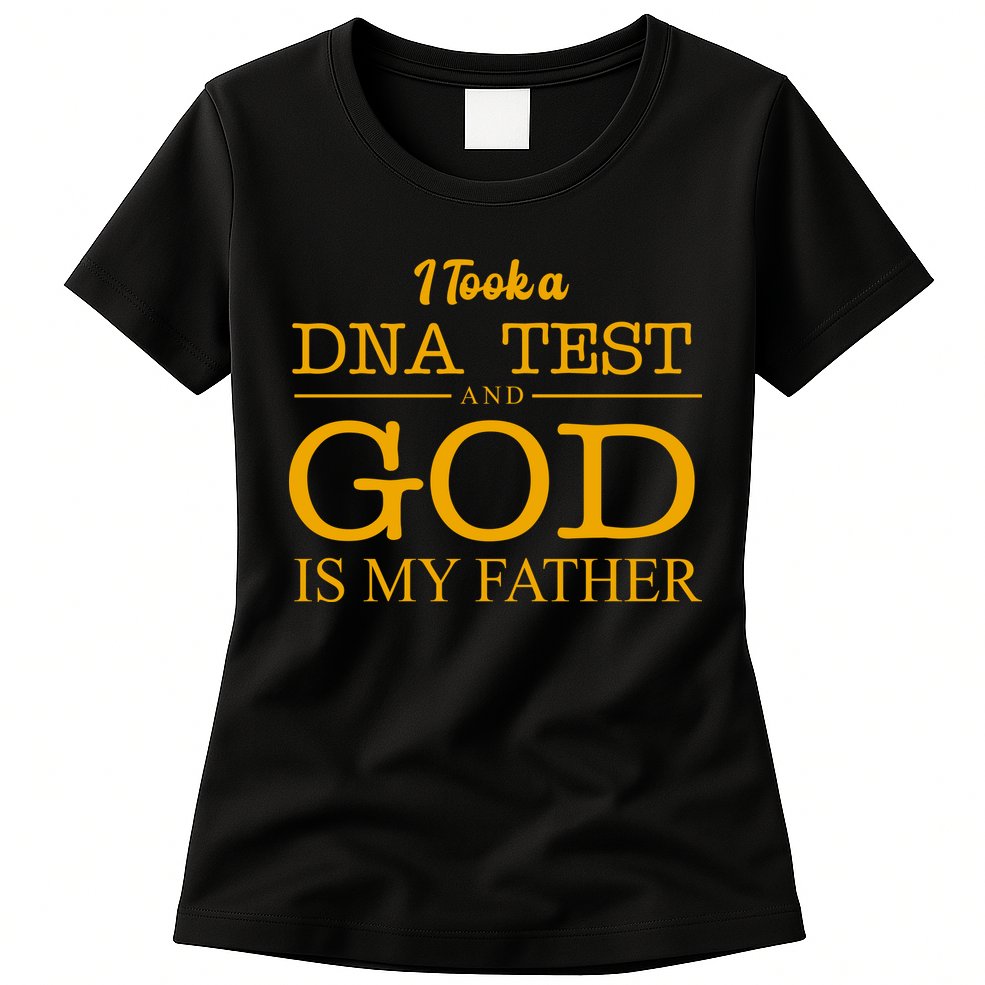 I Took A DNA Test And God Is My Father Womens T-Shirt