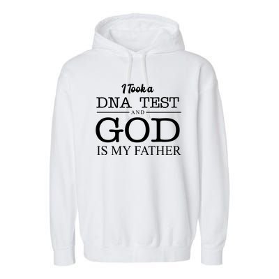 I Took A DNA Test And God Is My Father Garment-Dyed Fleece Hoodie