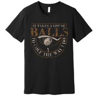 It Takes A Lot Of Balls To Golf The Way I Do Funny Golf Premium T-Shirt