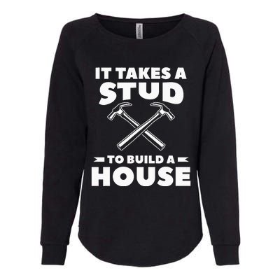 It Takes A Stud To Build A House Woodworker Carpenter Womens California Wash Sweatshirt