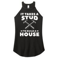 It Takes A Stud To Build A House Woodworker Carpenter Women’s Perfect Tri Rocker Tank