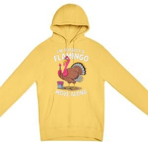 IM Totally A Flamingo Move Along Funny Thanksgiving Turkey Premium Pullover Hoodie