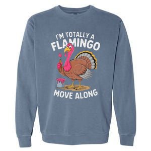 IM Totally A Flamingo Move Along Funny Thanksgiving Turkey Garment-Dyed Sweatshirt