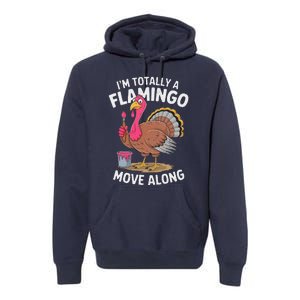 IM Totally A Flamingo Move Along Funny Thanksgiving Turkey Premium Hoodie