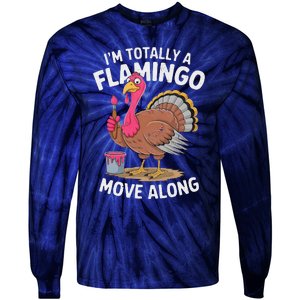 IM Totally A Flamingo Move Along Funny Thanksgiving Turkey Tie-Dye Long Sleeve Shirt