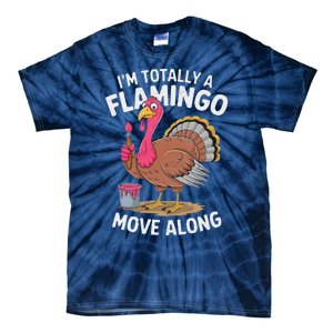 IM Totally A Flamingo Move Along Funny Thanksgiving Turkey Tie-Dye T-Shirt