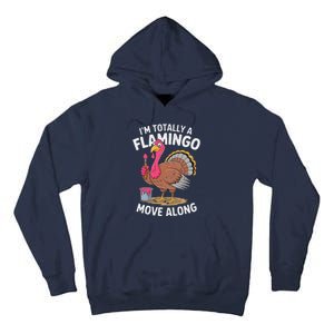 IM Totally A Flamingo Move Along Funny Thanksgiving Turkey Tall Hoodie