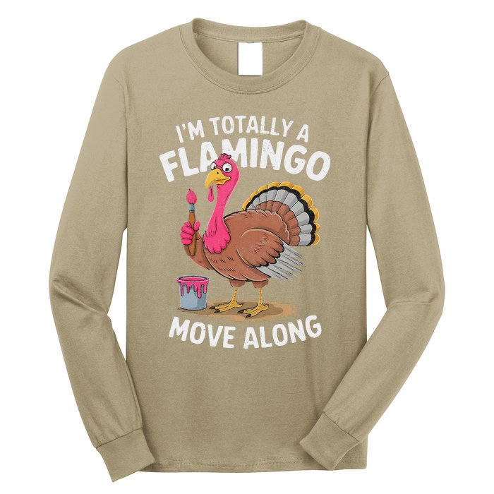 IM Totally A Flamingo Move Along Funny Thanksgiving Turkey Long Sleeve Shirt