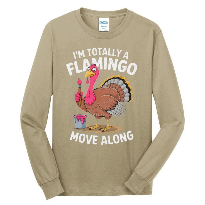 IM Totally A Flamingo Move Along Funny Thanksgiving Turkey Tall Long Sleeve T-Shirt