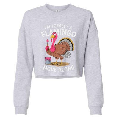 IM Totally A Flamingo Move Along Funny Thanksgiving Turkey Cropped Pullover Crew