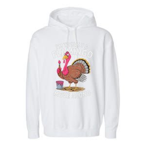 IM Totally A Flamingo Move Along Funny Thanksgiving Turkey Garment-Dyed Fleece Hoodie