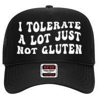 I Tolerate A Lot Just Not Gluten High Crown Mesh Back Trucker Hat