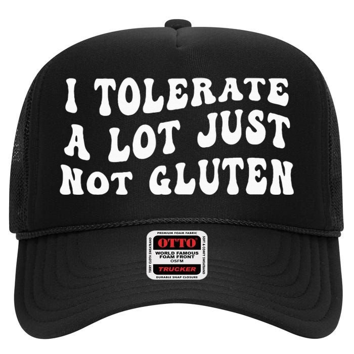 I Tolerate A Lot Just Not Gluten High Crown Mesh Back Trucker Hat