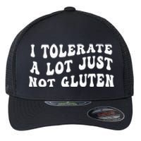 I Tolerate A Lot Just Not Gluten Flexfit Unipanel Trucker Cap