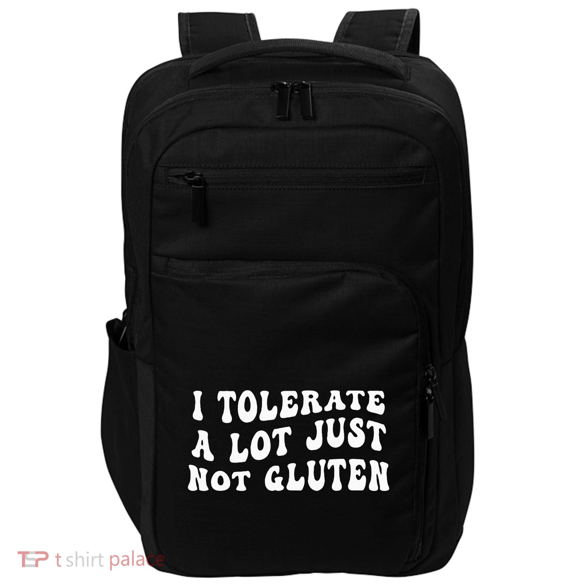 I Tolerate A Lot Just Not Gluten Impact Tech Backpack