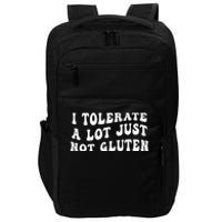 I Tolerate A Lot Just Not Gluten Impact Tech Backpack