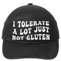 I Tolerate A Lot Just Not Gluten 7-Panel Snapback Hat