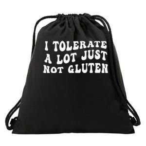 I Tolerate A Lot Just Not Gluten Drawstring Bag