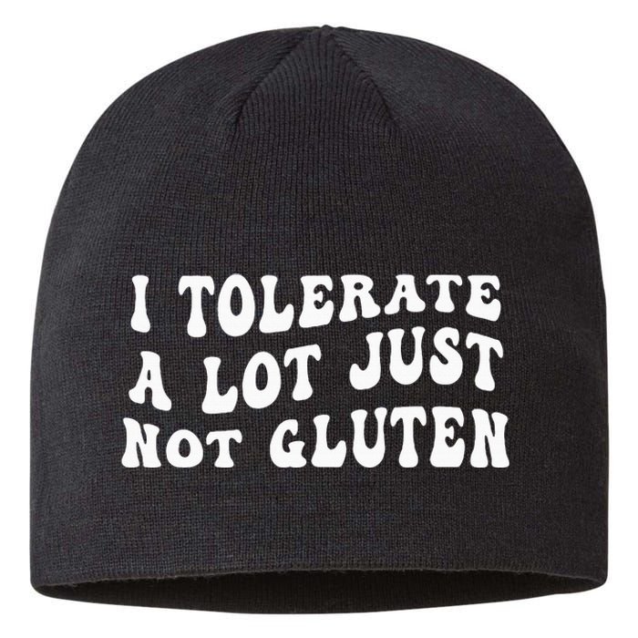 I Tolerate A Lot Just Not Gluten Sustainable Beanie