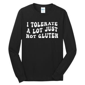 I Tolerate A Lot Just Not Gluten Tall Long Sleeve T-Shirt