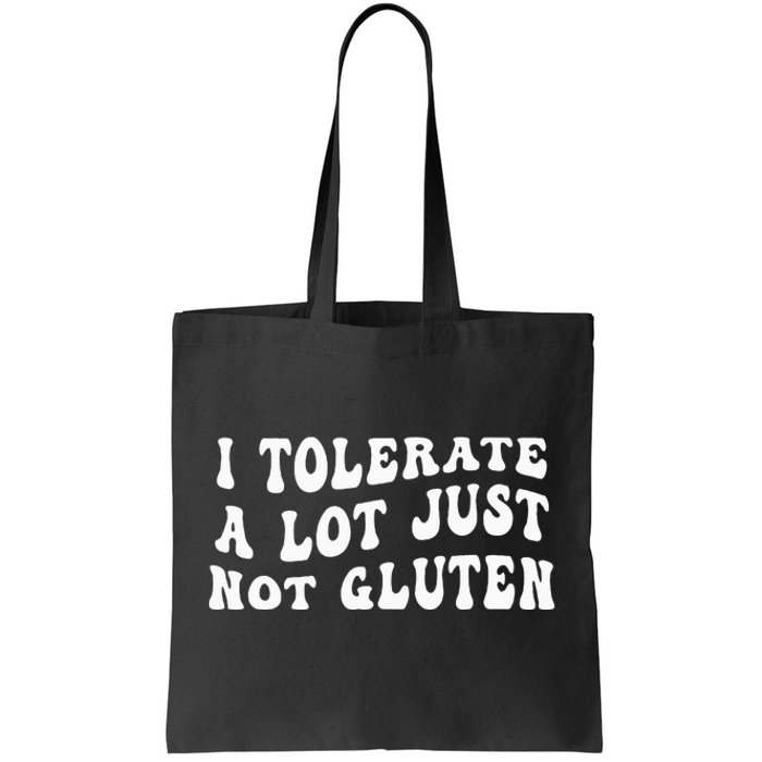 I Tolerate A Lot Just Not Gluten Tote Bag