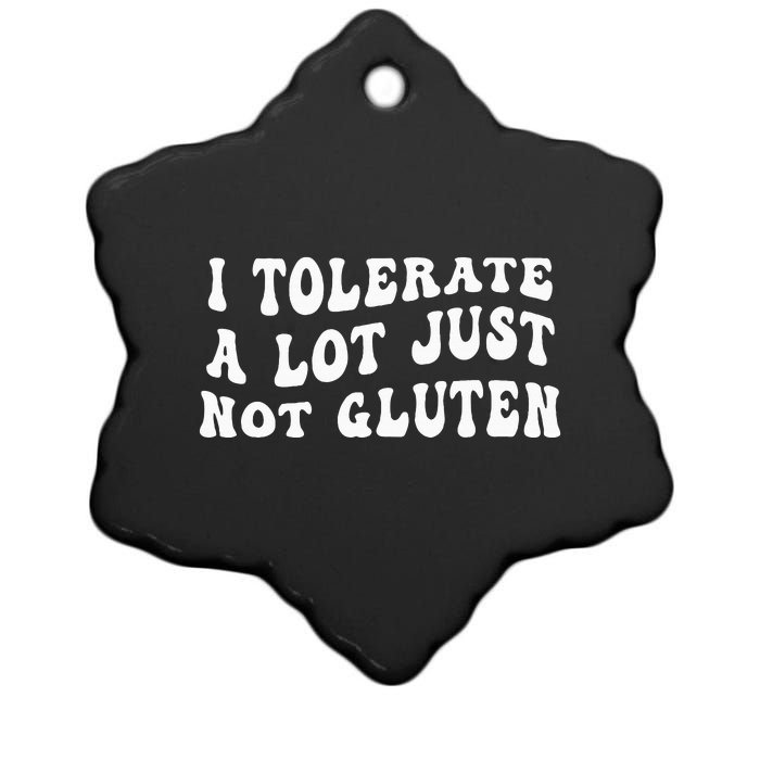 I Tolerate A Lot Just Not Gluten Ceramic Star Ornament