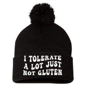 I Tolerate A Lot Just Not Gluten Pom Pom 12in Knit Beanie