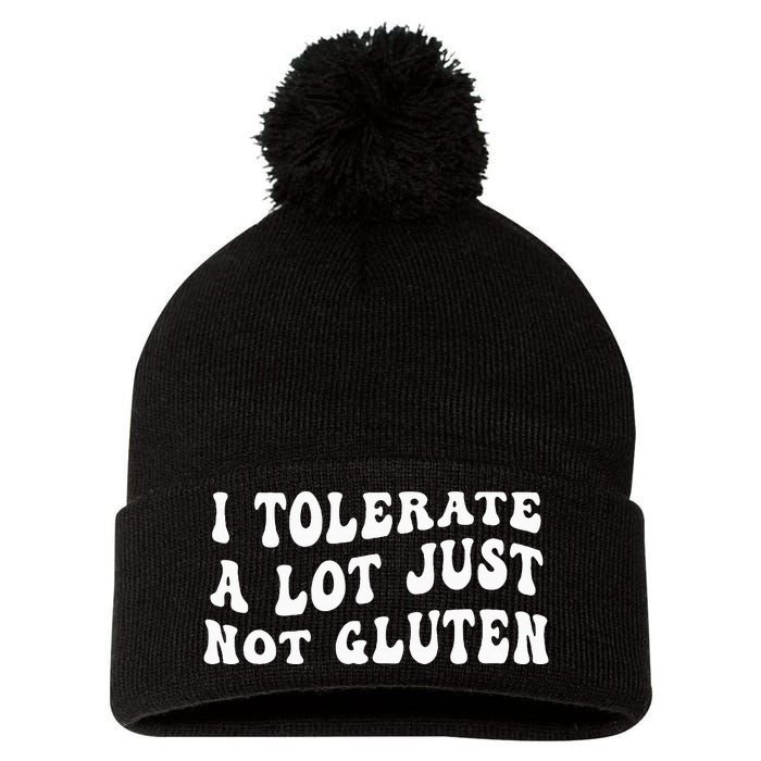 I Tolerate A Lot Just Not Gluten Pom Pom 12in Knit Beanie