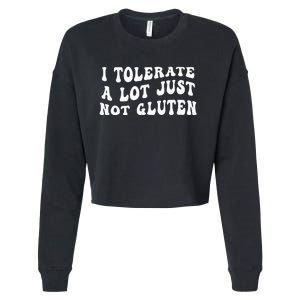 I Tolerate A Lot Just Not Gluten Cropped Pullover Crew