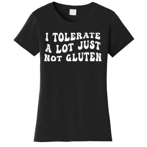 I Tolerate A Lot Just Not Gluten Women's T-Shirt