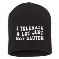 I Tolerate A Lot Just Not Gluten Short Acrylic Beanie