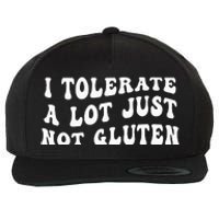 I Tolerate A Lot Just Not Gluten Wool Snapback Cap