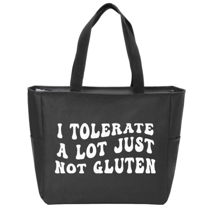 I Tolerate A Lot Just Not Gluten Zip Tote Bag