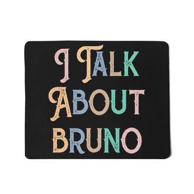 I Talk About Bruno Colorful Mousepad