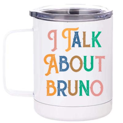 I Talk About Bruno Colorful 12 oz Stainless Steel Tumbler Cup