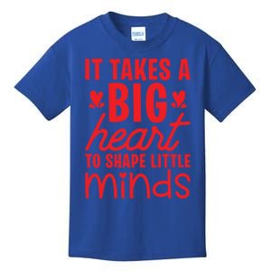 It Takes A Big Heart To Shape Little Minds Teacher Valentine Gift Kids T-Shirt