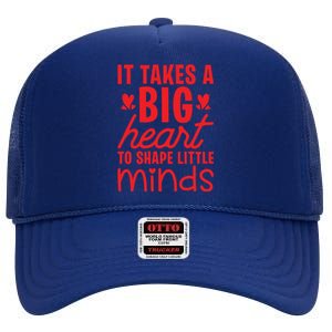 It Takes A Big Heart To Shape Little Minds Teacher Valentine Gift High Crown Mesh Back Trucker Hat