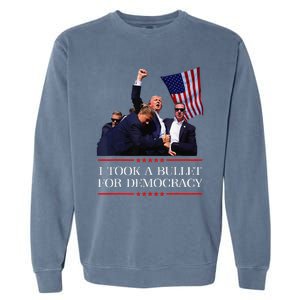 I Took A Bullet For Democracy Expresident Saying Election Garment-Dyed Sweatshirt