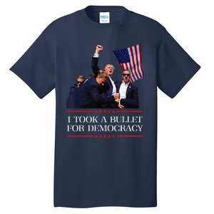 I Took A Bullet For Democracy Expresident Saying Election Tall T-Shirt