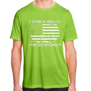 I Took A Bullet For Democracy Funny For Democracy Funny Political American Quote Adult ChromaSoft Performance T-Shirt