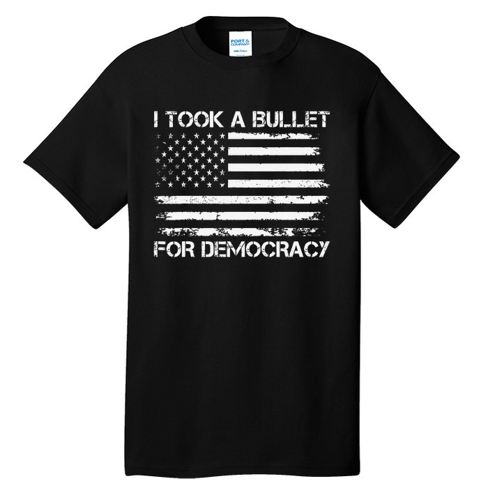 I Took A Bullet For Democracy Funny For Democracy Funny Political American Quote Tall T-Shirt