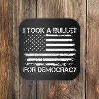 I Took A Bullet For Democracy Funny For Democracy Funny Political American Quote Coaster