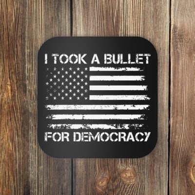 I Took A Bullet For Democracy Funny For Democracy Funny Political American Quote Coaster