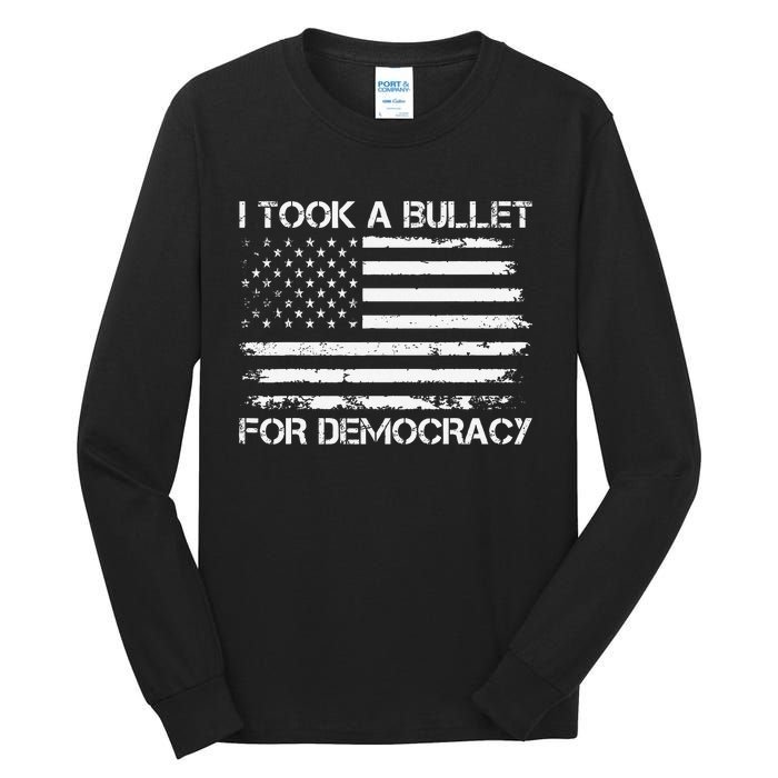 I Took A Bullet For Democracy Funny For Democracy Funny Political American Quote Tall Long Sleeve T-Shirt